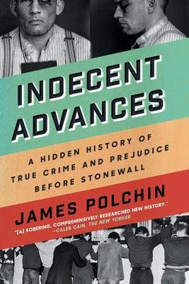 Indecent Advances: A Hidden History of True Crime and Prejudice Before Stonewall - Sapphic Society
