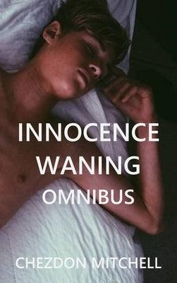 Innocence Waning: Omnibus by Mitchell, Chezdon