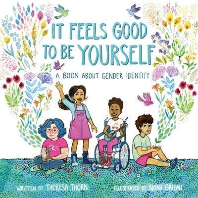 It Feels Good to Be Yourself: A Book about Gender Identity - Sapphic Society