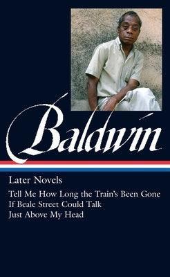 James Baldwin: Later Novels (Loa #272): Tell Me How Long the Train's Been Gone / If Beale Street Could Talk / Just Above My Head - Sapphic Society