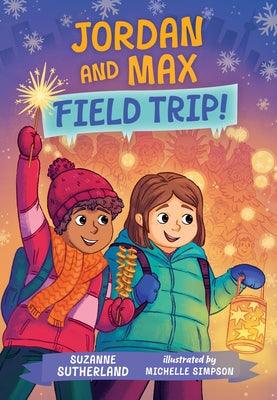 Jordan and Max, Field Trip! by Sutherland, Suzanne