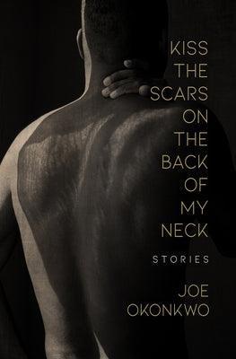 Kiss the Scars on the Back of My Neck: Stories - Sapphic Society
