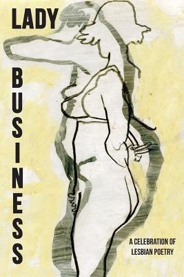 Lady Business: A Celebration of Lesbian Poetry - Sapphic Society