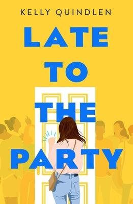 Late to the Party by Quindlen, Kelly