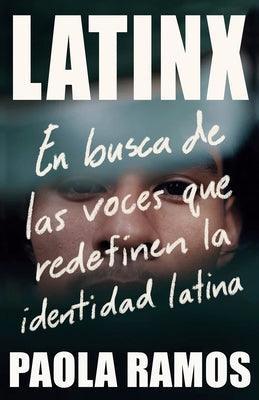 Latinx. En Busca de Las Voces Que Redefinen La Identidad Latina / Latinx. in Sea Rch of the Voices Redefining Latino Identity - Sapphic Society