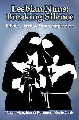 Lesbian Nuns: Breaking Silence by Manahan, Nancy