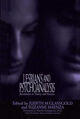 Lesbians and Psychoanalysis: Revolutions in Theory and Practice by Glassgold, Judith M.