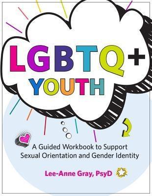 Lgbtq+ Youth: A Guided Workbook to Support Sexual Orientation and Gender Identity - Sapphic Society
