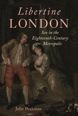 Libertine London: Sex in the Eighteenth-Century Metropolis - Sapphic Society