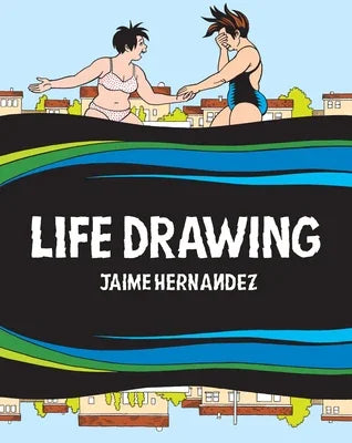 Life Drawing: A Love and Rockets Collection - Sapphic Society