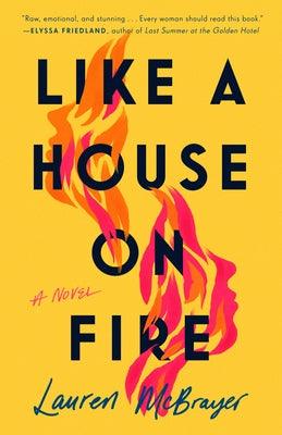 Like a House on Fire by McBrayer, Lauren