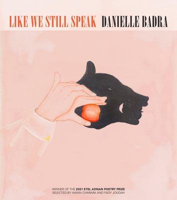 Like We Still Speak by Badra, Danielle