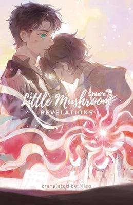 Little Mushroom: Revelations by N/A, Shisi