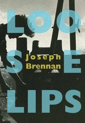 Loose Lips: A Gay Sea Odyssey by Brennan, Joseph