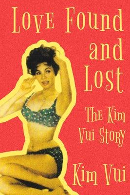 Love Found and Lost: The Kim Vui Story by Vui, Kim