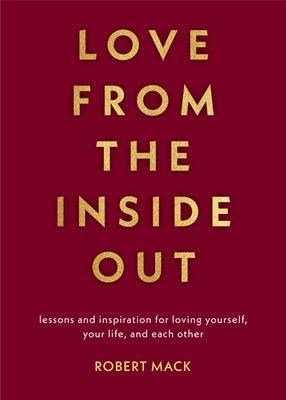 Love from the Inside Out: Lessons and Inspiration for Loving Yourself, Your Life, and Each Other - Sapphic Society