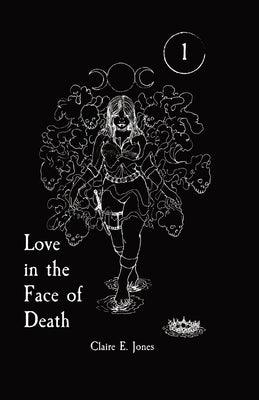 Love in the Face of Death by Jones, Claire E.