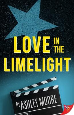 Love in the Limelight by Moore, Ashley