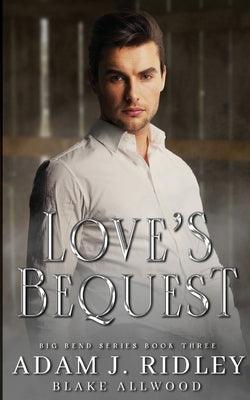 Love's Bequest by Ridley, Adam J.