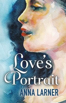 Love's Portrait by Larner, Anna