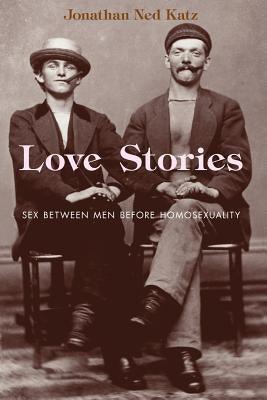 Love Stories: Sex Between Men Before Homosexuality - Sapphic Society