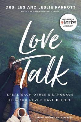 Love Talk: Speak Each Other's Language Like You Never Have Before by Parrott, Les