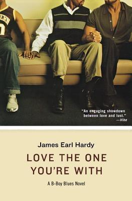 Love the One You're with: A B-Boy Blues Novel by Hardy, James Earl