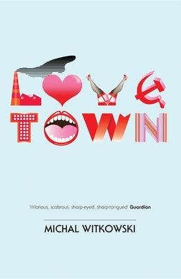 Lovetown by Witkowski, Michal