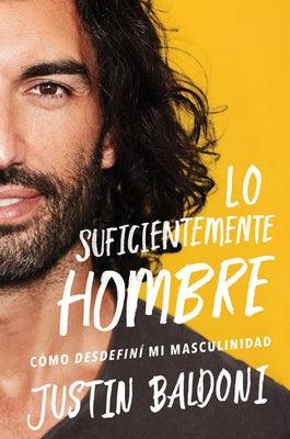 Man Enough \ Lo Suficientemente Hombre (Spanish Edition): Cómo Desdefiní Mi Masculinidad - Sapphic Society