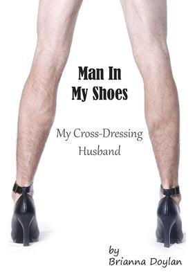 Man In My Shoes: My Crossdressing Husband - Sapphic Society