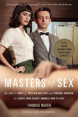 Masters of Sex: The Life and Times of William Masters and Virginia Johnson, the Couple Who Taught America How to Love - Sapphic Society