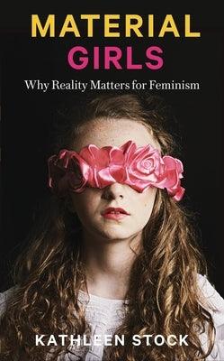 Material Girls: Why Reality Matters for Feminism - Sapphic Society
