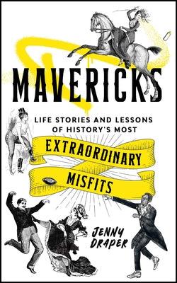 Mavericks: Life Stories and Lessons of History's Most Extraordinary Misfits - Sapphic Society