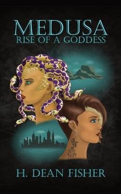 Medusa: Rise of a Goddess by Fisher, H. Dean