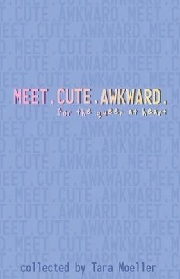 Meet. Cute. Awkward.: For the Queer at Heart by Jons, Zahra