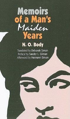 Memoirs of a Man's Maiden Years by Body, N. O.