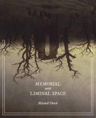 Memorial with Liminal Space by Untch, Mitchell