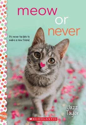 Meow or Never: A Wish Novel by Taylor, Jazz