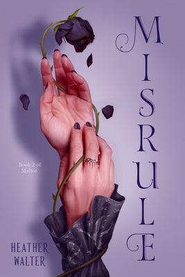 Misrule: Book Two of the Malice Duology - Sapphic Society