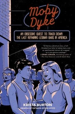 Moby Dyke: An Obsessive Quest to Track Down the Last Remaining Lesbian Bars in America - Sapphic Society