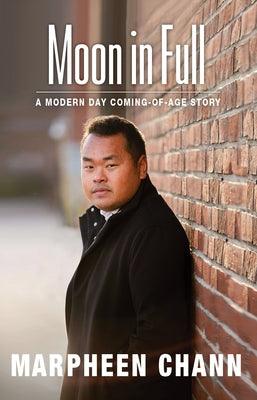 Moon in Full: A Modern Day Coming-Of-Age Story by Chann, Marpheen