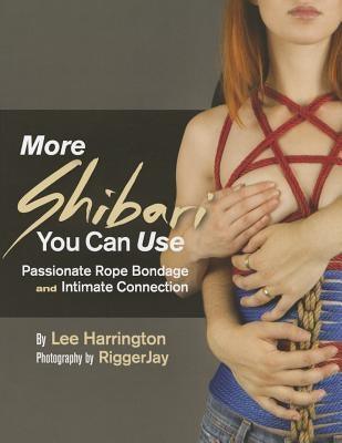 More Shibari You Can Use: Passionate Rope Bondage and Intimate Connection - Sapphic Society