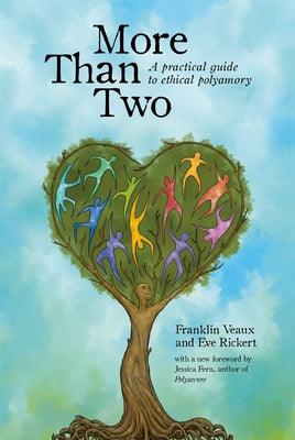 More Than Two: A Practical Guide to Ethical Polyamory by Veaux, Franklin