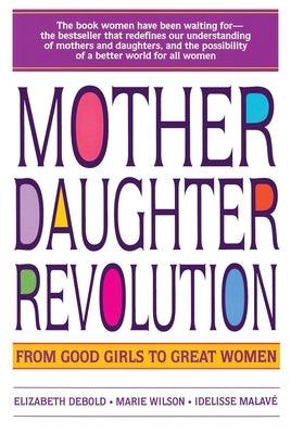 Mother Daughter Revolution by Debold, Elizabeth