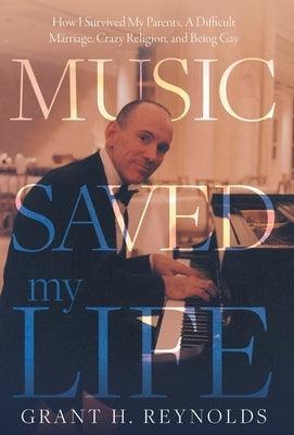 Music Saved My Life: How I Survived My Parents, A Difficult Marriage, Crazy Religion, and Being Gay - Sapphic Society