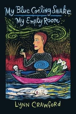 My Blue Coiling Snake, My Empty Room by Crawford, Lynn