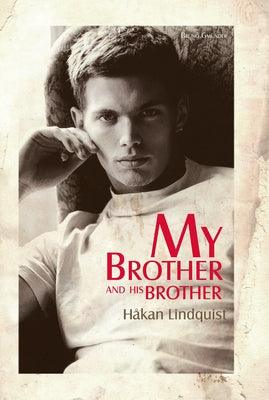 My Brother and His Brother by Lindquist, H&#229;kan