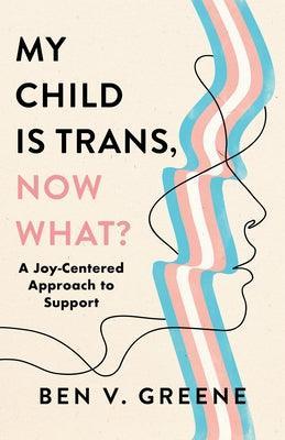My Child Is Trans, Now What?: A Joy-Centered Approach to Support - Sapphic Society