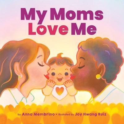 My Moms Love Me by Membrino, Anna