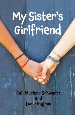 My Sister's Girlfriend by Schwartz, Gail